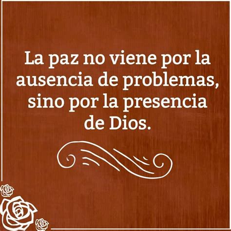 La Paz No Viene Por La Ausencia De Problemas Sino Por La Presencia De