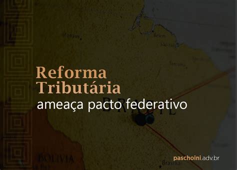 Reforma Tribut Ria Amea A Pacto Federativo Paschoini