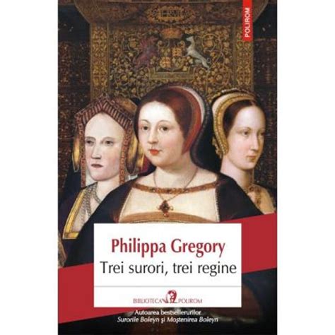 Trei Surori Trei Regine Philippa Gregory Libraria Clb