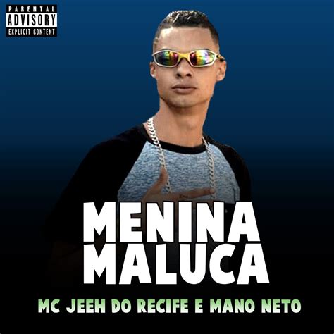 Menina Maluca Single Album By Mc Jeeh Do Recife Mano Neto