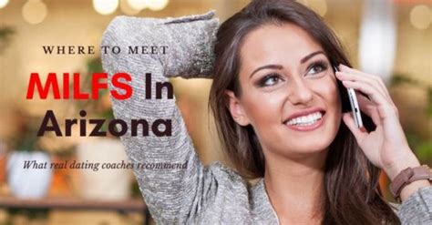 15 Prime Locations To Connect With A Single Arizona Milf In 2022