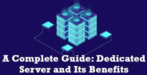 A Complete Guide to Dedicated Servers: Unveiling the Benefits