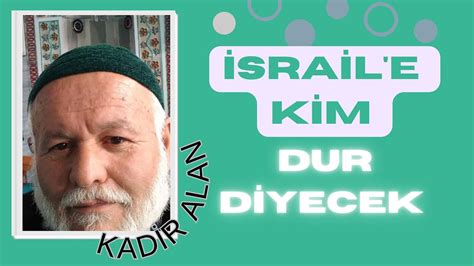 Kadir Alan ile İsrail e Kim Dur Diyecek YouTube