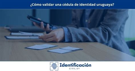 Validar Una Cédula De Identidad Uruguaya Identificación Civil 2024