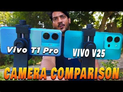 Vivo V25 Vs Vivo T1 Pro Camera Comparison Vivo V25 Camera Review T1