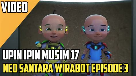 Game Upin Dan Ipin Musim 17 Neo Santara Wirabot Episode 3 Youtube