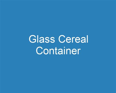 20 Best Glass Cereal Container [2023] - Curee