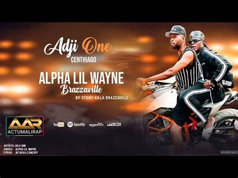 ADJI ONE CENTHIAGO ALPHA LIL WAYNE BRAZZAVILLE SON YouTube