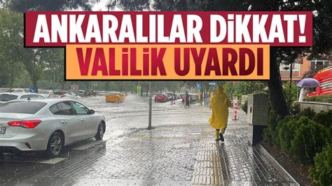 Ankara Valiliği nden kuvvetli yağış uyarısı