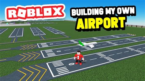 Building The Biggest Airport In Roblox Youtube