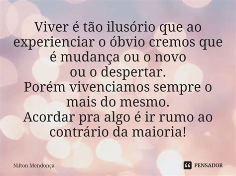 Viver é Tão Ilusório Que Ao Nilton Mendonça Pensador