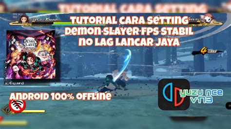 Cara Setting Demon Slayer Fps Stabil Lancar Yuzu Nce V Terbaru