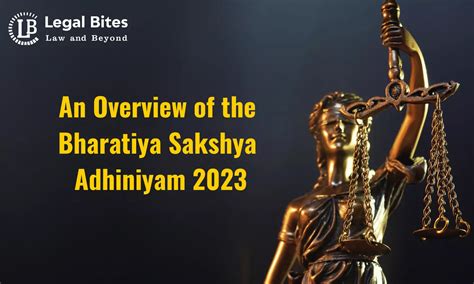 An Overview Of The Bharatiya Sakshya Adhiniyam 2023