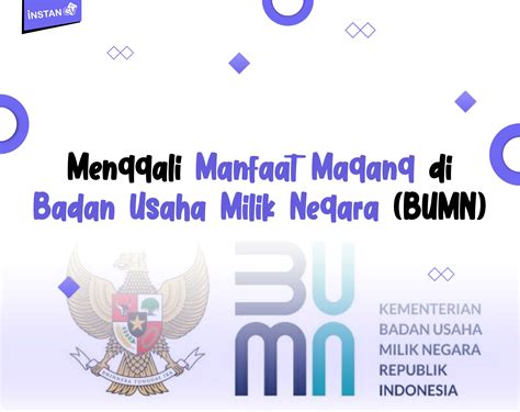 Menggali Manfaat Magang Di Badan Usaha Milik Negara Bumn