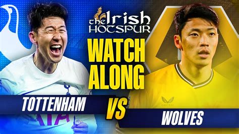 Tottenham Vs Wolves Live Spurs Watchalong Youtube