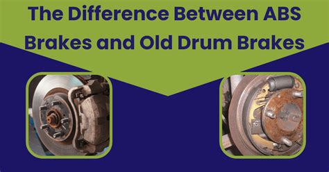 ABS Brakes vs. Old Drum Brakes: Which One Is Better