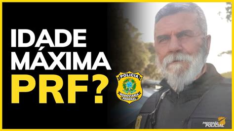QUAL A IDADE MÁXIMA PARA ENTRAR NA PRF? - YouTube