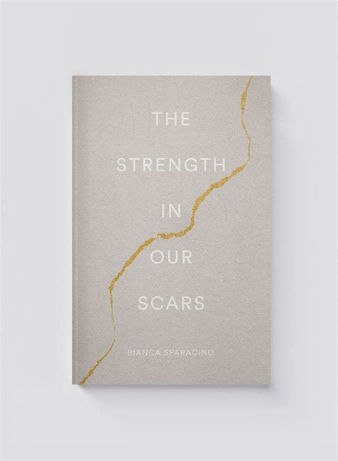 The Strength In Our Scars By Bianca Sparacino Shop Catalog