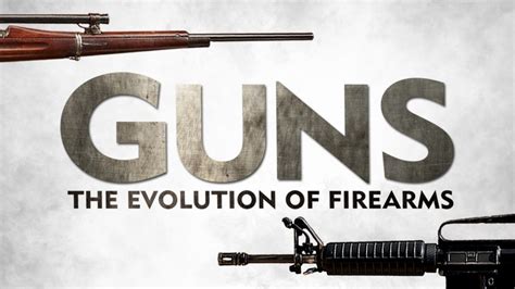 Guns The Evolution Of Firearms Kanopy