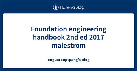 Foundation Engineering Handbook 2nd Ed 2017 Malestrom Onguarouptpahg