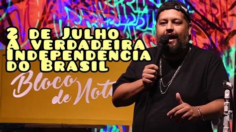 De Julho A Verdadeira Independ Ncia Do Brasil Matheus Buente