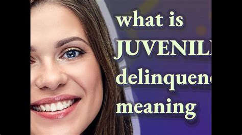 Juvenile Delinquency Meaning Of Juvenile Delinquency Youtube