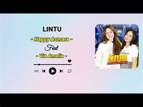 Happy Asmara Feat Via Amelia Lintu Lirik Lagu Youtube