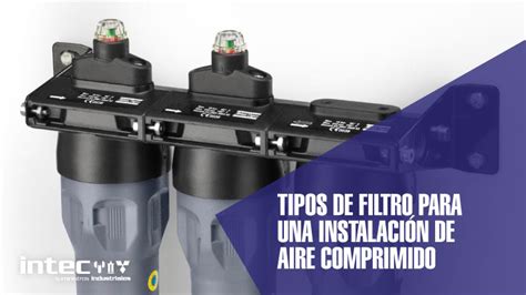 Tipos De Filtros Para Tu Instalaci N De Aire Blog De Suministros Intec