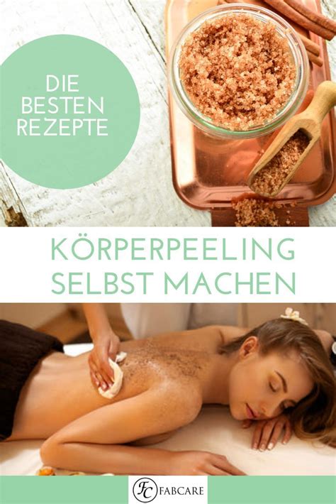 Körperpeeling selber machen besten Rezepte für schöne Haut