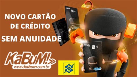 NOVO CARTÃO DE CRÉDITO KABUM DO BANCO DO BRASIL sem anuidade e