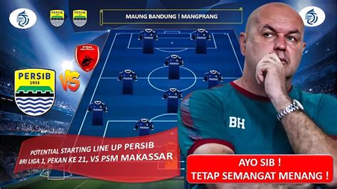 Luar Biasa Pemain Pilihan Persib Vs Psm Prediksi Best Line Up