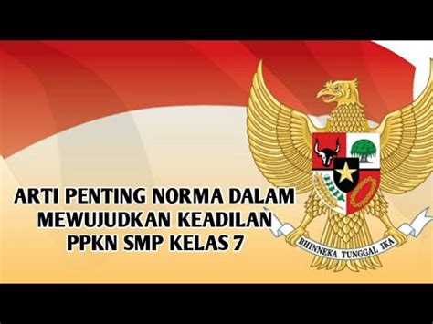 Arti Penting Norma Dalam Mewujudkan Keadilan Ppkn Smp Kelas Bab