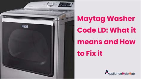 Maytag Washer Code Ld What It Means And How To Fix It Appliancehelphub