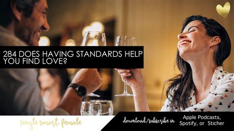 284 Does Having Standards Help You Find Love Dating Help With Single