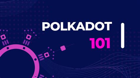 POLKADOT 101 A Beginners Guide To Polkadot Subdaily