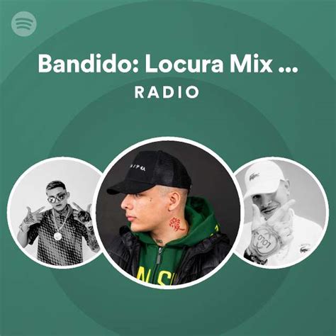 Bandido Locura Mix La Clande Ubicacion 2 Radio Playlist By Spotify