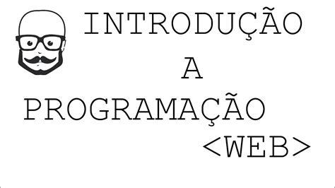 INTRODUÇÃO A PROGRAMAÇÃO WEB YouTube