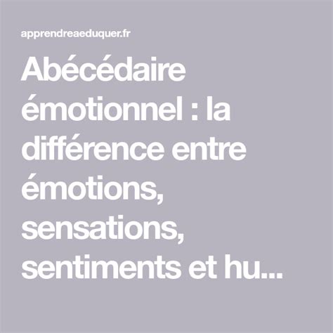 Abécédaire émotionnel la différence entre émotions sensations