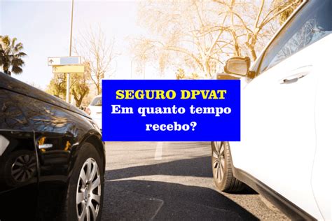 Seguro Dpvat Em Quanto Tempo Recebo Como Dar Entrada No Seguro