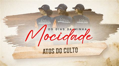 01 08 2024 Os dias da Minha Mocidade 21h Igreja Cristã Maranata