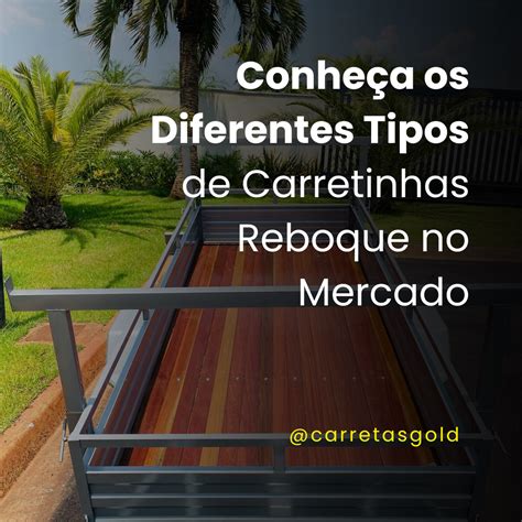 Conhe A Os Diferentes Tipos De Carretinhas Reboque No Mercado O Rei