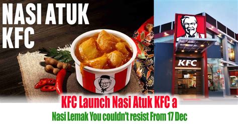 KFC Launch Nasi Atuk KFC a Nasi Lemak You couldn't resist From 17 Dec ...