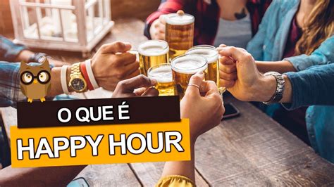 Coletar 43 Imagem Happy Hour O Que é Vn