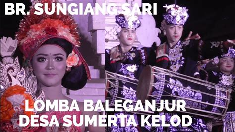 TERBAIK 3 LOMBA BALEGANJUR DESA SUMERTA KELOD BR SUNGIANG SARI YouTube