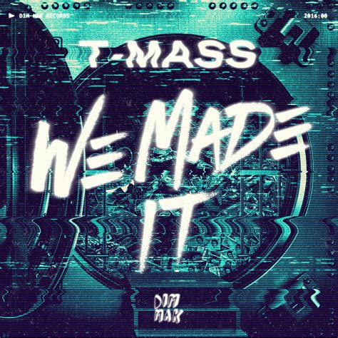 T Mass We Made It Lyrics Genius Lyrics