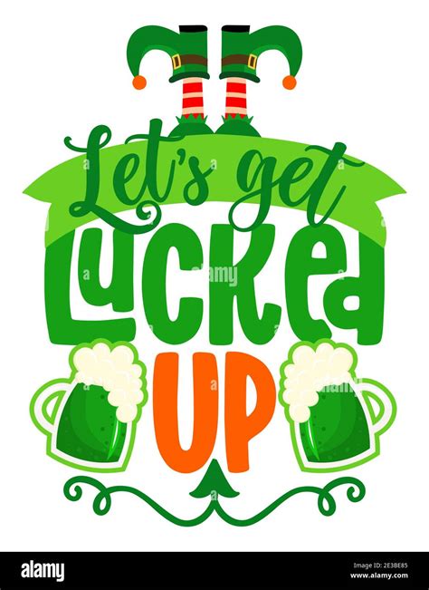 Let S Get Lucked Up Funny St Patrik S Day Inspirational Lettering