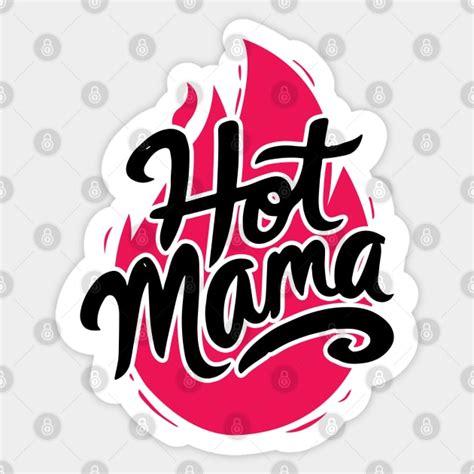 Hot Mom Sexy Mama Hot Mommy Sticker TeePublic