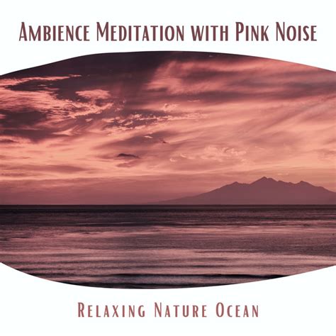 Relaxing Nature Ocean Ambience Meditation With Pink Noise Loopable