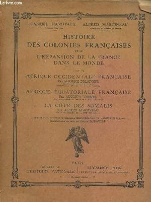 Histoire des colonies françaises et de l expansion de la France dans le