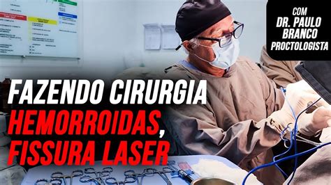 Fazendo Cirurgia Fissura Hemorroida C Laser Sob Anestesia Local Sem